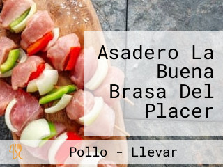 Asadero La Buena Brasa Del Placer