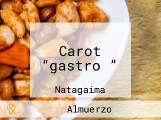 Carot “gastro ”