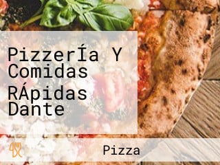 PizzerÍa Y Comidas RÁpidas Dante