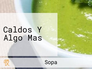 Caldos Y Algo Mas