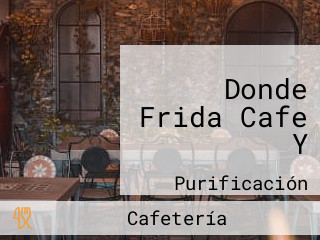 Donde Frida Cafe Y