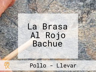 La Brasa Al Rojo Bachue