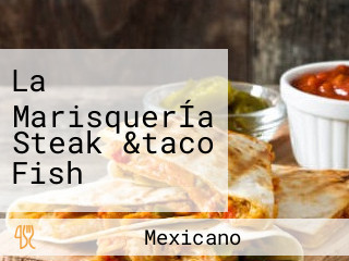 La MarisquerÍa Steak &taco Fish