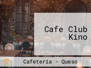 Cafe Club Kino