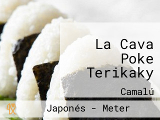 La Cava Poke Terikaky