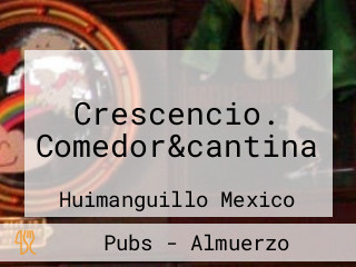 Crescencio. Comedor&cantina