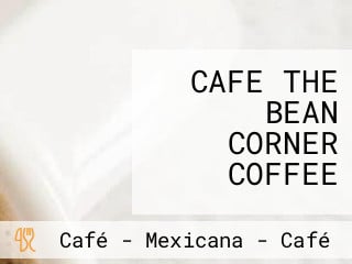 CAFE THE BEAN CORNER COFFEE