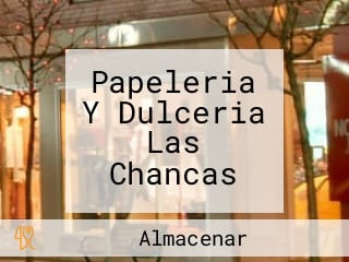 Papeleria Y Dulceria Las Chancas