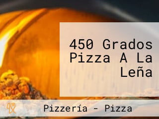 450 Grados Pizza A La Leña