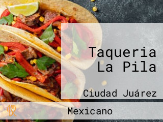 Taqueria La Pila