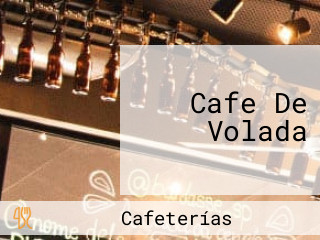 Cafe De Volada