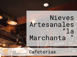 Nieves Artesanales “la Marchanta ”