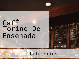 CafÉ Torino De Ensenada