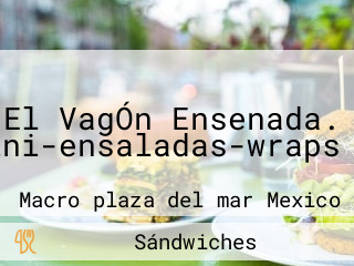 El VagÓn Ensenada. Panini-ensaladas-wraps