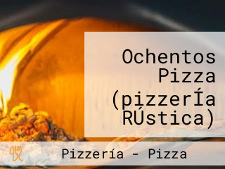 Ochentos Pizza (pizzerÍa RÚstica) San Antonio De Las Minas