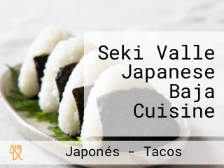 Seki Valle Japanese Baja Cuisine