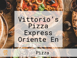 Vittorio’s Pizza Express Oriente En Salina Cruz