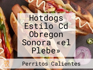 Hotdogs Estilo Cd Obregon Sonora «el Plebe»