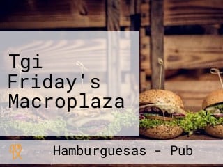 Tgi Friday's Macroplaza