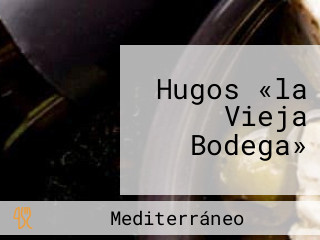 Hugos «la Vieja Bodega»