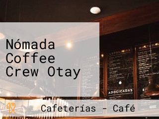 Nómada Coffee Crew Otay