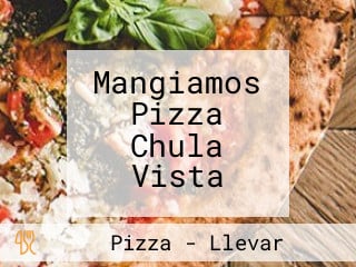 Mangiamos Pizza Chula Vista