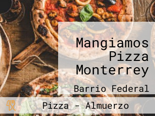 Mangiamos Pizza Monterrey