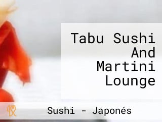 Tabu Sushi And Martini Lounge