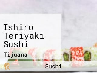 Ishiro Teriyaki Sushi