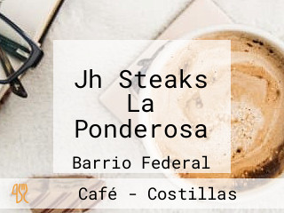 Jh Steaks La Ponderosa