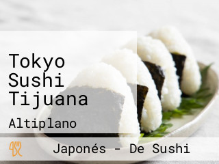 Tokyo Sushi Tijuana