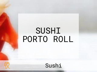 SUSHI PORTO ROLL