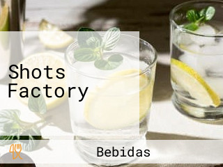 Shots Factory