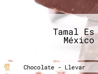 Tamal Es México