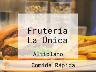 Frutería La Única