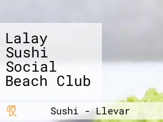 Lalay Sushi Social Beach Club