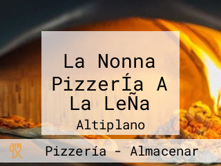 La Nonna PizzerÍa A La LeÑa