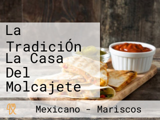 La TradiciÓn La Casa Del Molcajete