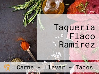 Taquería Flaco Ramírez