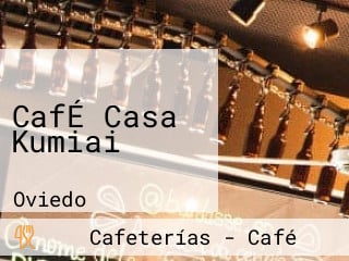 CafÉ Casa Kumiai