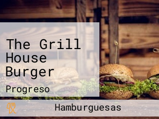The Grill House Burger