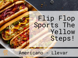 Flip Flop Sports The Yellow Steps!