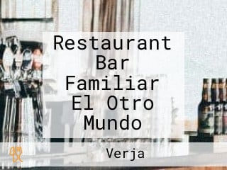 Restaurant Bar Familiar El Otro Mundo