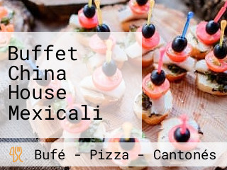 Buffet China House Mexicali