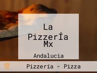 La PizzerÍa Mx