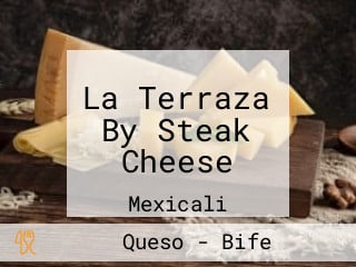 La Terraza By Steak Cheese