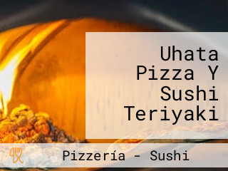 Uhata Pizza Y Sushi Teriyaki