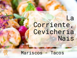 La Corriente, Cevicheria Nais