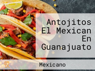 Antojitos El Mexican En Guanajuato