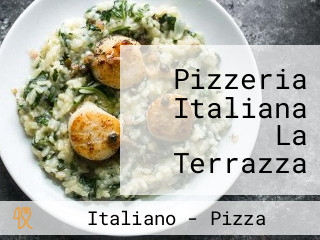 Pizzeria Italiana La Terrazza De Emanuele